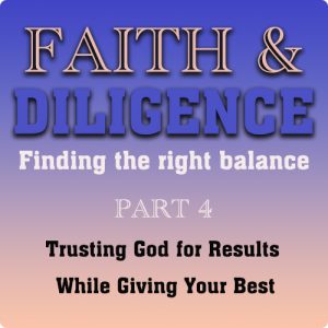 Trusting God for Results While Giving Your Best