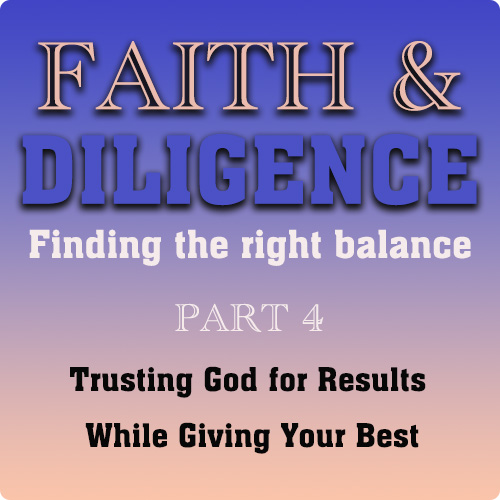 Faith & Diligence: Finding the Right Balance