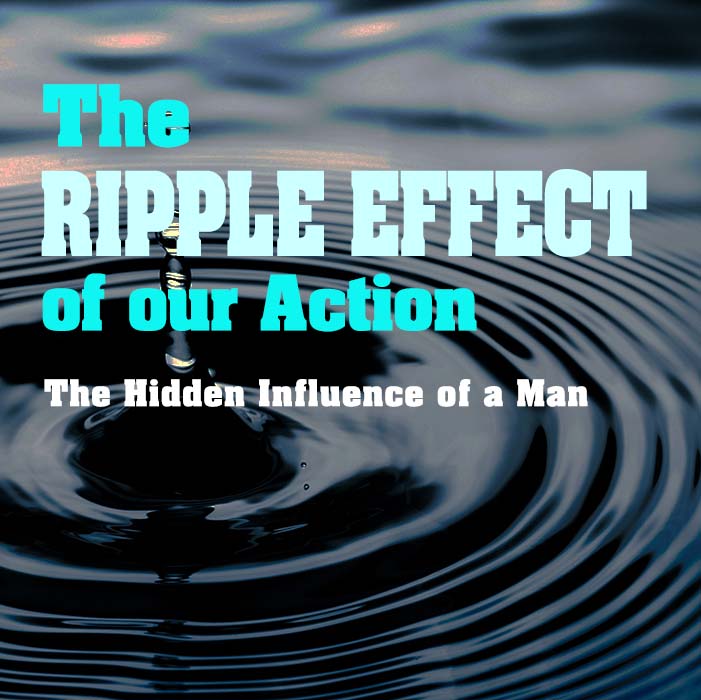 The ripple effect of our action